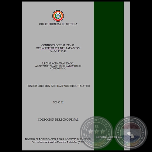CÓDIGO PROCESAL PENAL DE LA REPÚBLICA DEL PARAGUAY LEY Nº 1286/98 - TOMO III - Año 1999